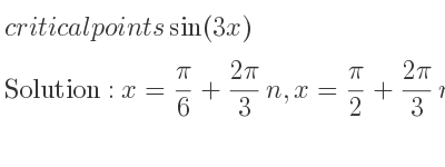 The critical points of sin(3x) are x= pi/6+(2pi)/3 n,x= pi/2+(2pi)/3 n